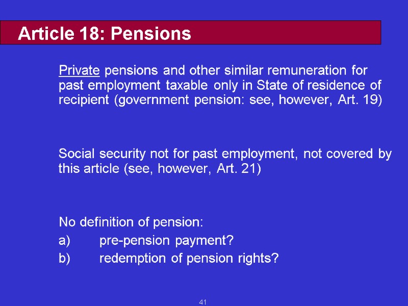 41 Article 18: Pensions   Private pensions and other similar remuneration for 